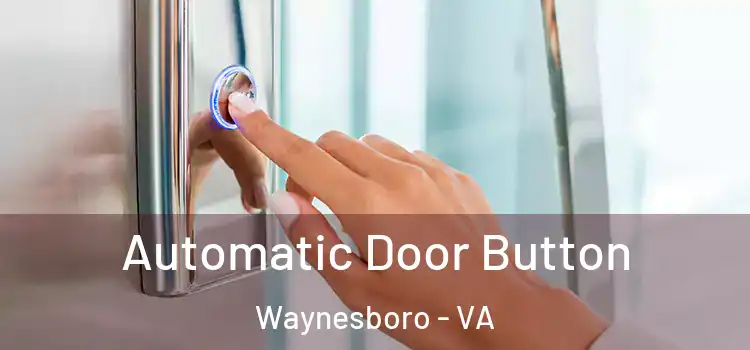 Automatic Door Button Waynesboro - VA