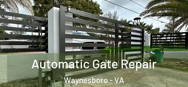  Automatic Gate Repair Waynesboro - VA