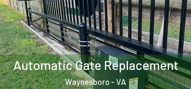 Automatic Gate Replacement Waynesboro - VA