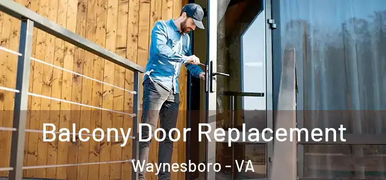  Balcony Door Replacement Waynesboro - VA