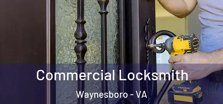  Commercial Locksmith Waynesboro - VA