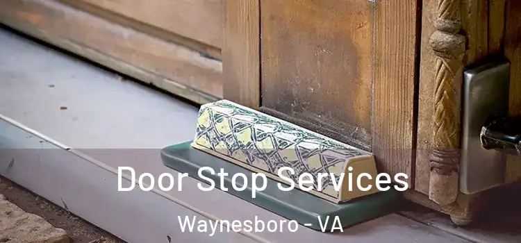  Door Stop Services Waynesboro - VA