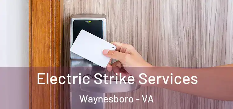  Electric Strike Services Waynesboro - VA