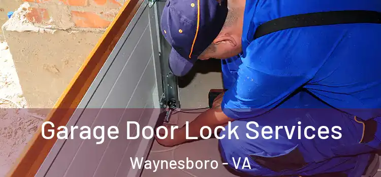 Garage Door Lock Services Waynesboro - VA