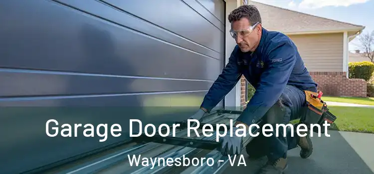  Garage Door Replacement Waynesboro - VA