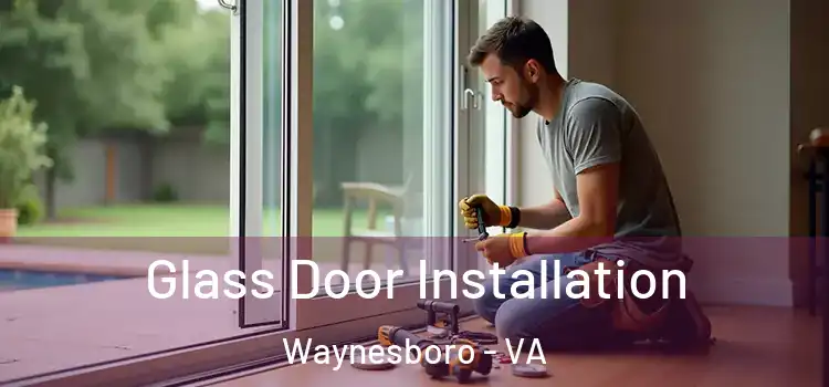 Glass Door Installation Waynesboro - VA