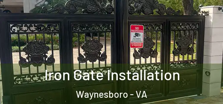  Iron Gate Installation Waynesboro - VA