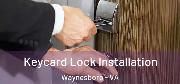  Keycard Lock Installation Waynesboro - VA