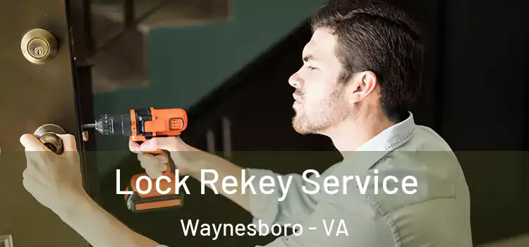 Lock Rekey Service Waynesboro - VA