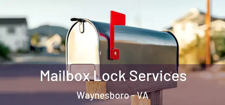  Mailbox Lock Services Waynesboro - VA