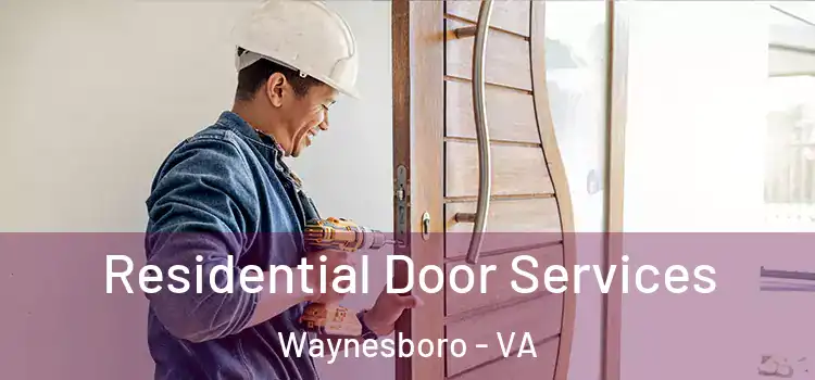 Residential Door Services Waynesboro - VA
