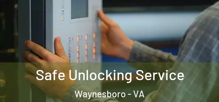  Safe Unlocking Service Waynesboro - VA