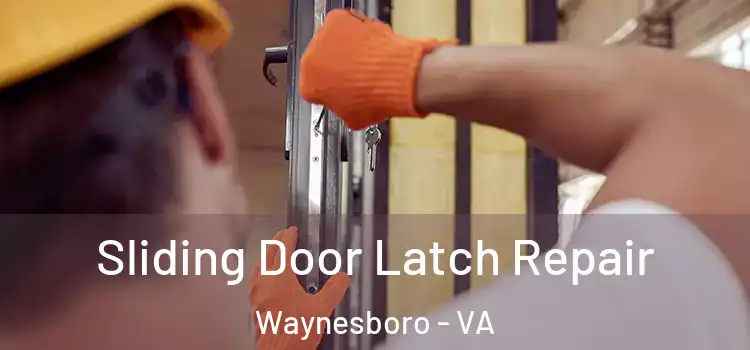 Sliding Door Latch Repair Waynesboro - VA
