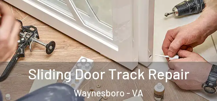 Sliding Door Track Repair Waynesboro - VA